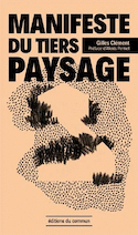Manifeste du Tiers paysage [nouvelle édition]